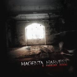 Magenta Harvest : A Familiar Room Magenta Harvest : A Familiar Room